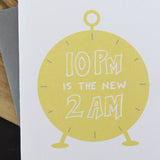 10PM is the new 2AM Greeting Card