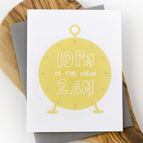 10PM is the new 2AM Greeting Card