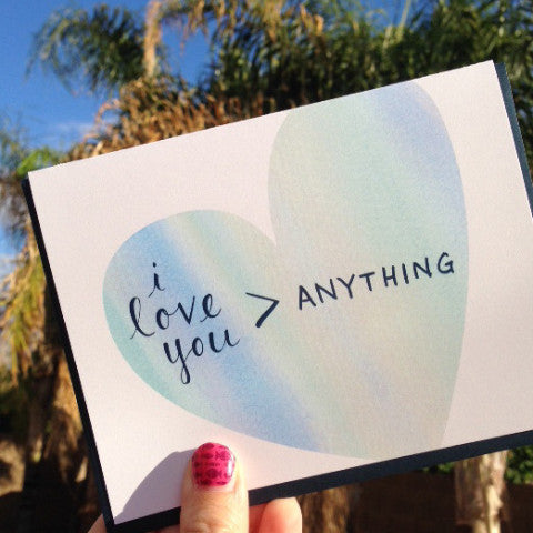 I Love You More Than Anything Greeting Card