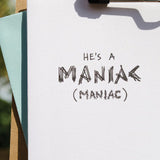 He's A Maniac Greeting Card