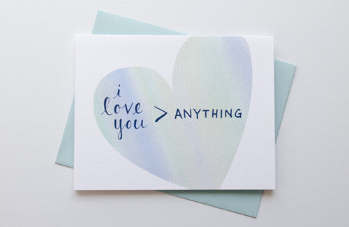 I Love You More Than Anything Greeting Card